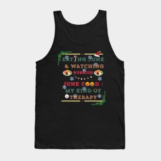 Eating junk and watching rubbish Junk food my kind of therapy in Christmas team Tank Top
